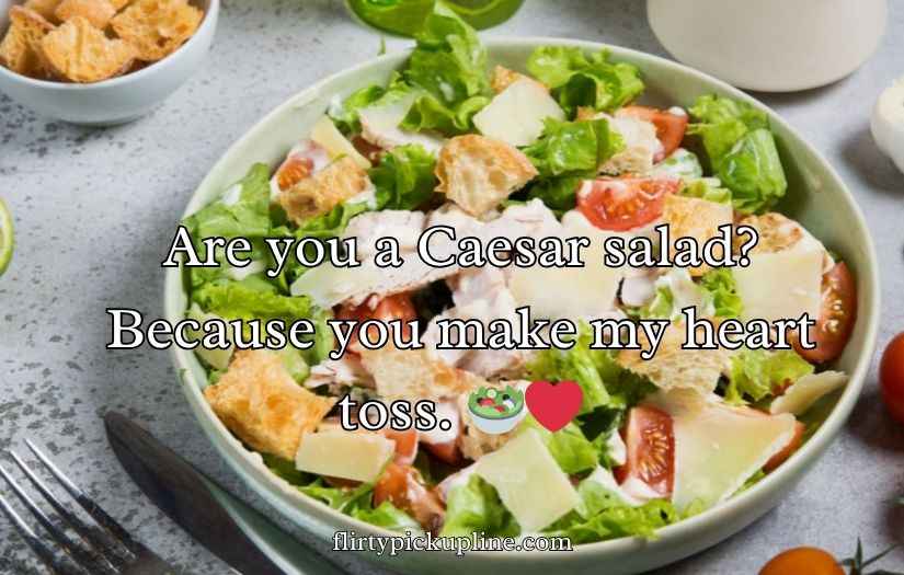 Crisp and Fresh Salad Pick-Up Lines