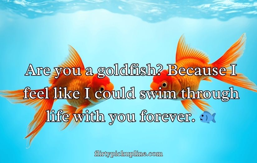 Goldfish Pick-Up Lines