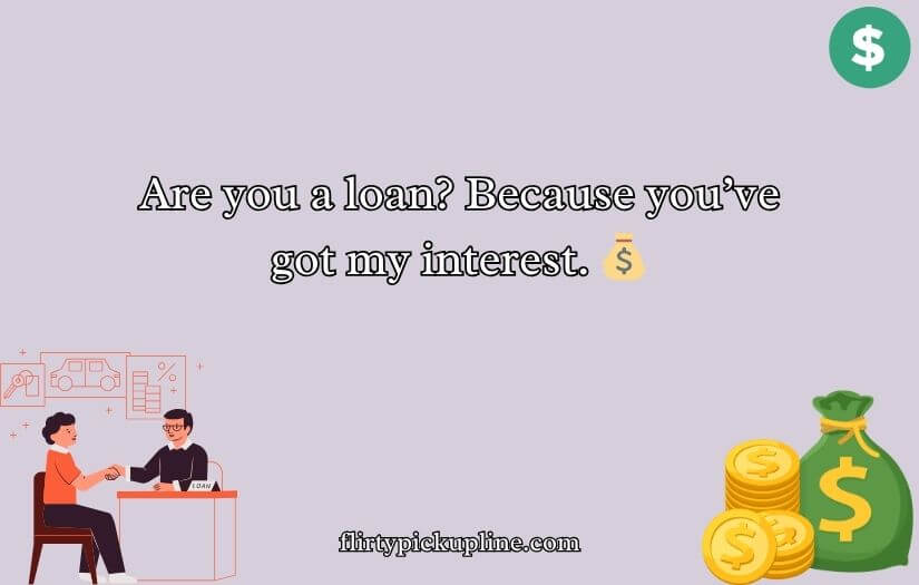 Loan Pick Up Lines