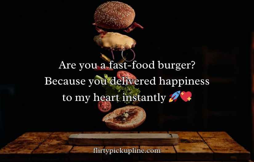 Burger Pickup lines