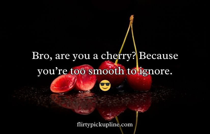 Cherry Pick-Up Lines