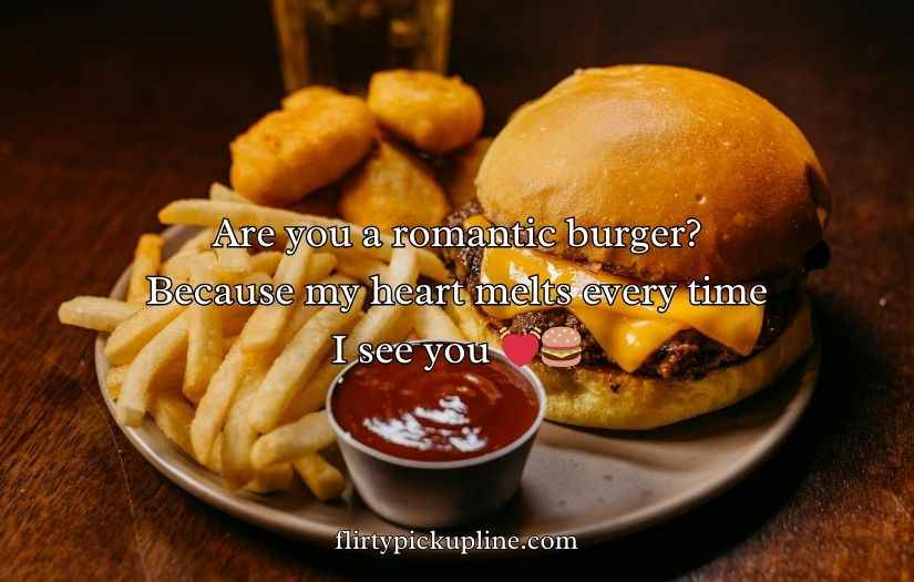 Burger Pickup lines