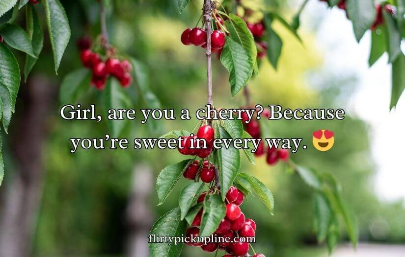 Cherry Pick-Up Lines