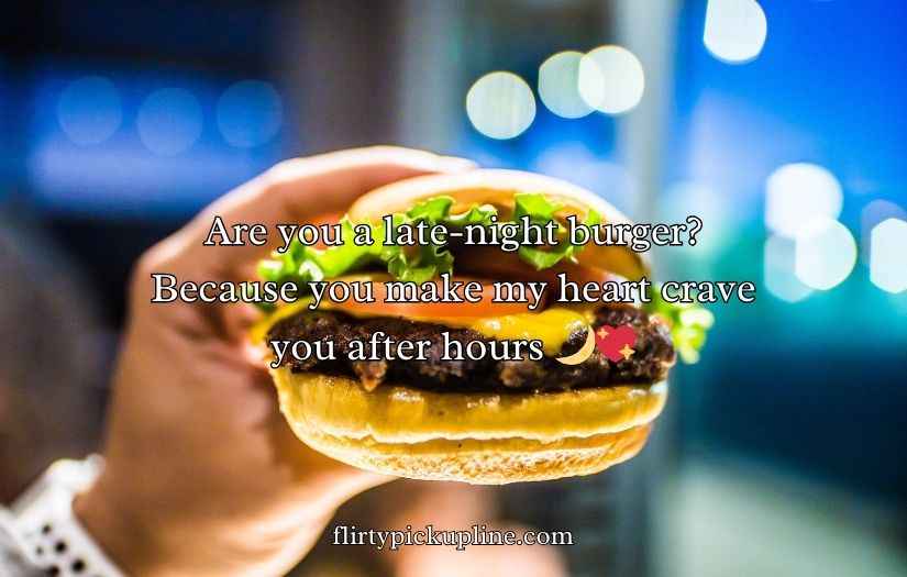 Burger Pickup lines