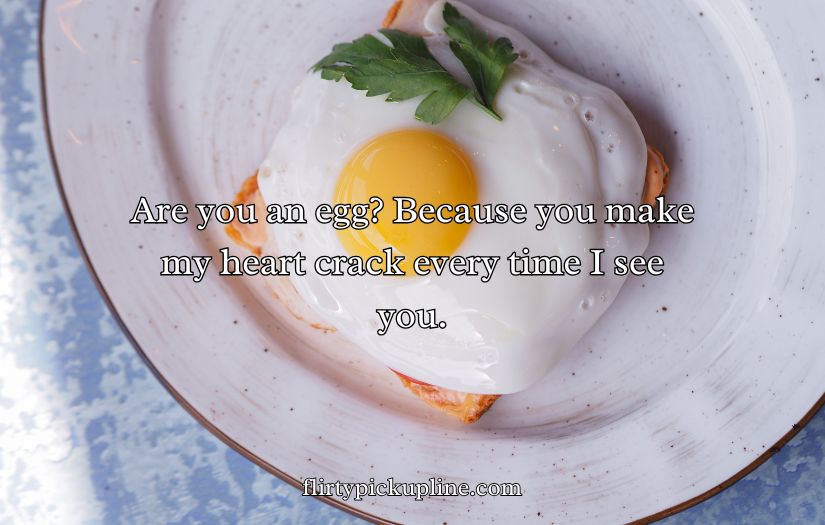 Egg Pick Up Lines