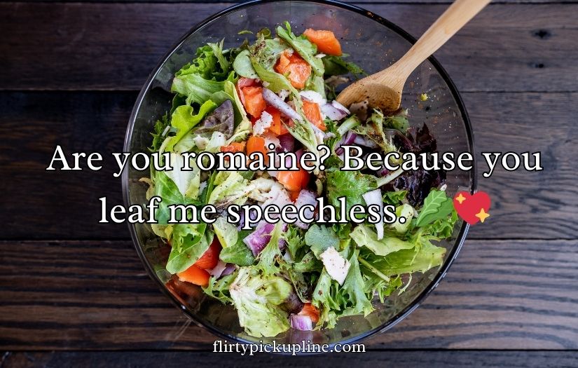 Crisp and Fresh Salad Pick-Up Lines