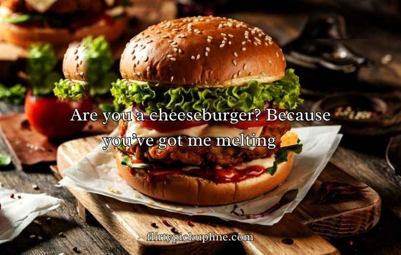 Burger Pickup lines