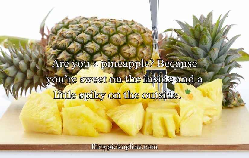 Pineapple Pick Up Lines