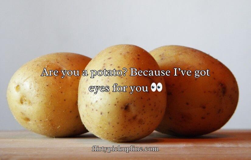 Potato Pick Up Lines