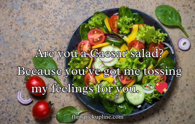 Crisp and Fresh Salad Pick-Up Lines