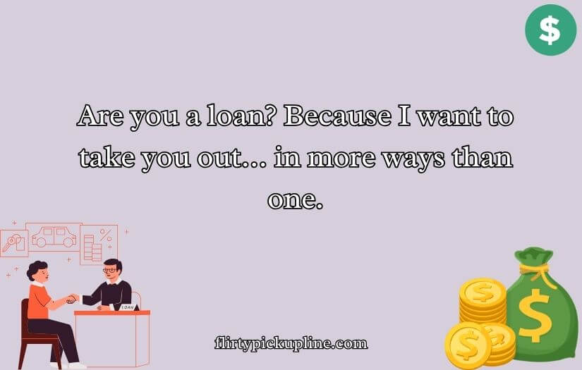 Loan Pick Up Lines