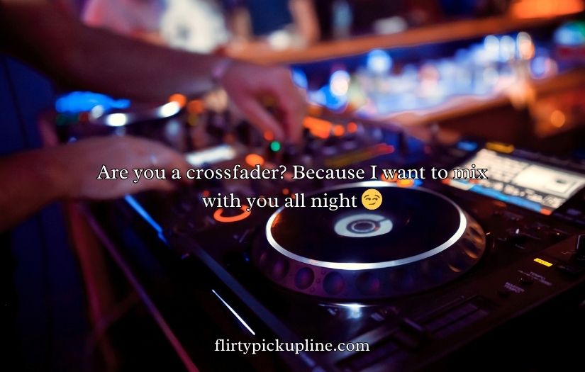 DJ Pick Up Lines