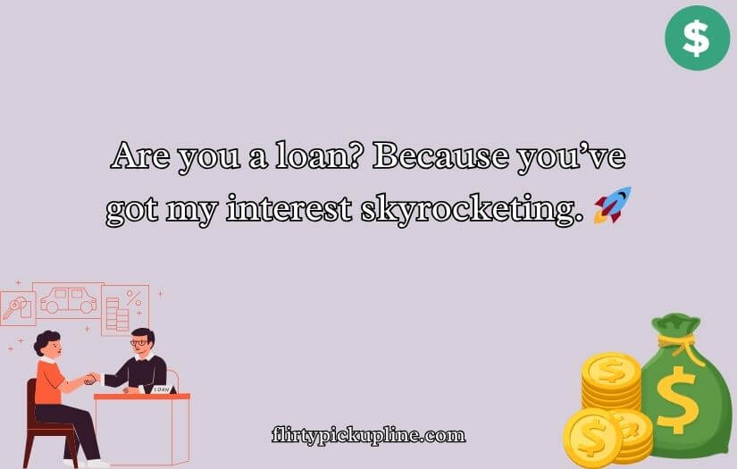 Loan Pick Up Lines