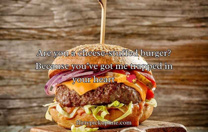 Burger Pickup lines