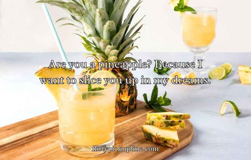Pineapple Pick Up Lines