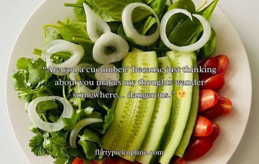 Cucumber Pick Up Lines