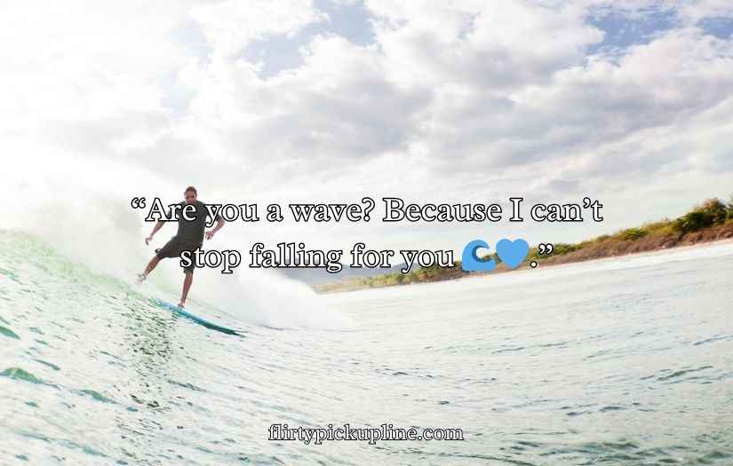 Surfing Pick Up Lines
