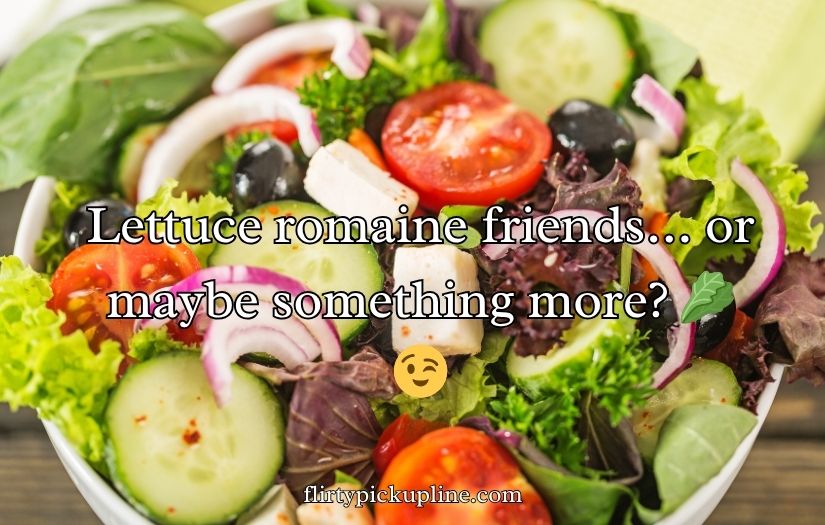 Crisp and Fresh Salad Pick-Up Lines