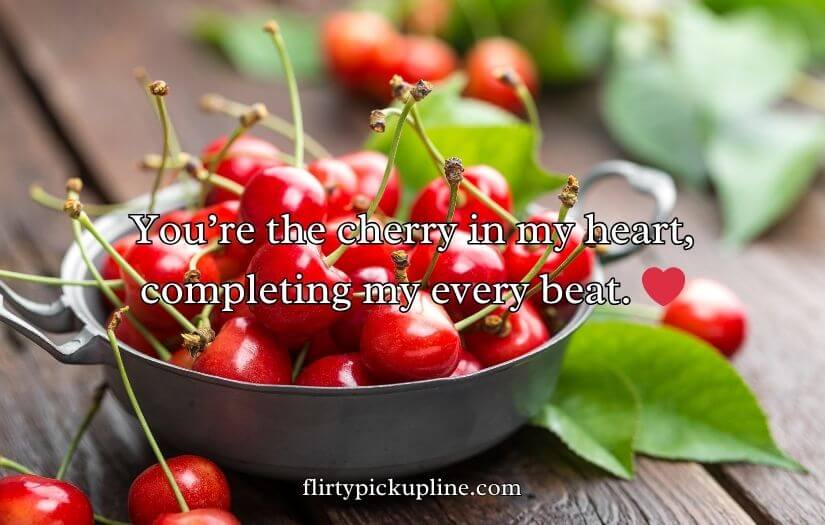 Cherry Pick-Up Lines