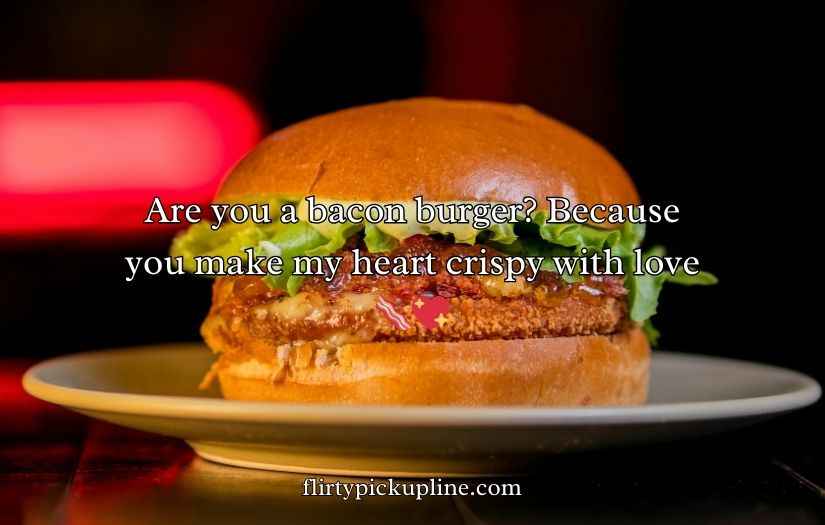 Burger Pickup lines