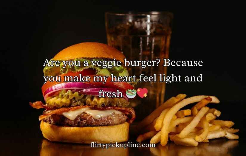 Burger Pickup lines