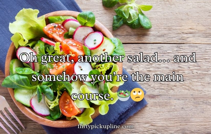 Crisp and Fresh Salad Pick-Up Lines