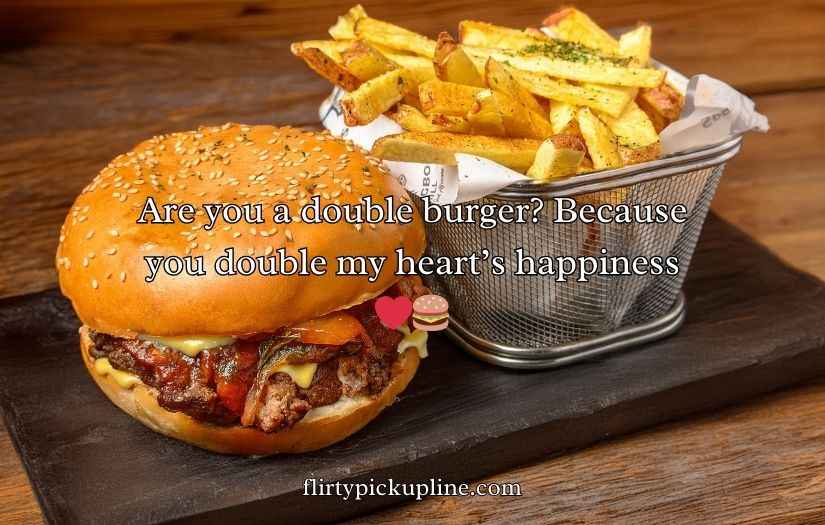 Burger Pickup lines