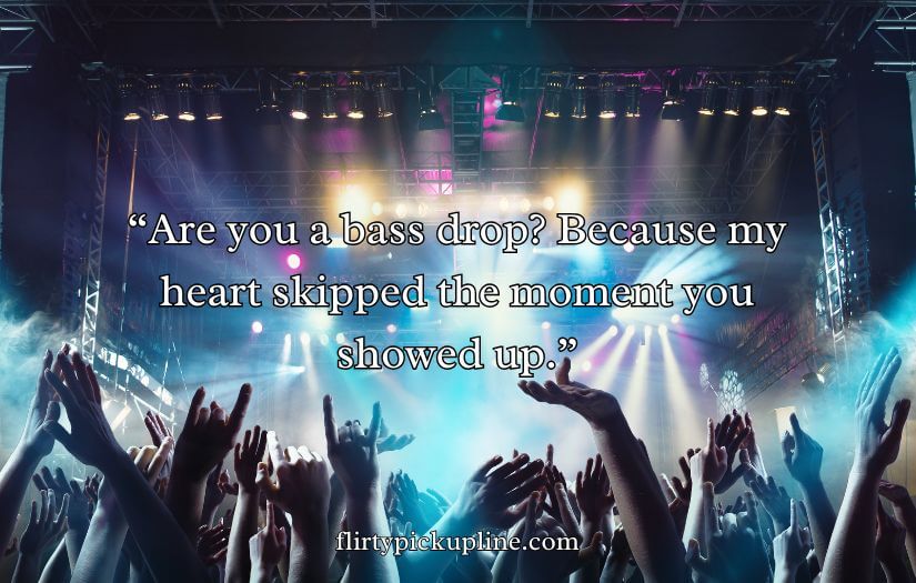 Music Festival Pick Up Lines