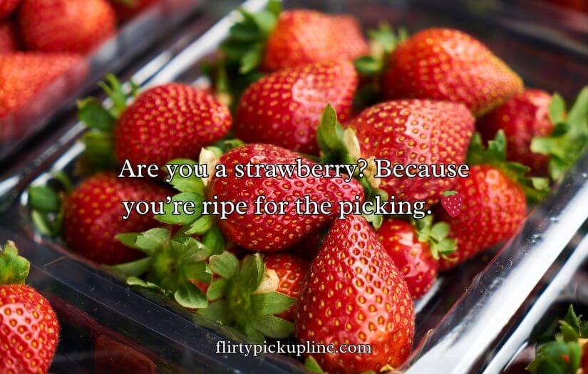 Strawberry Pick Up Lines