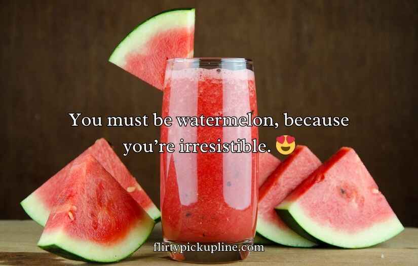 Watermelon Pick Up Lines