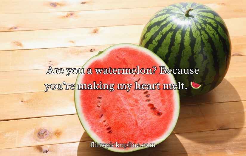 Watermelon Pick Up Lines