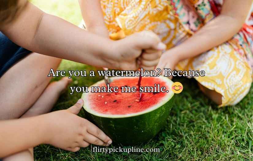 Watermelon Pick Up Lines