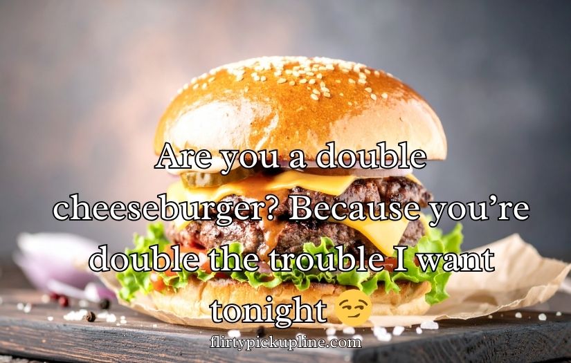 Sizzling Burger Pick-Up Lines