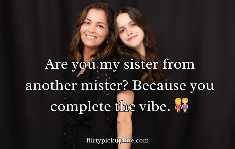 Sister Pick-Up Lines