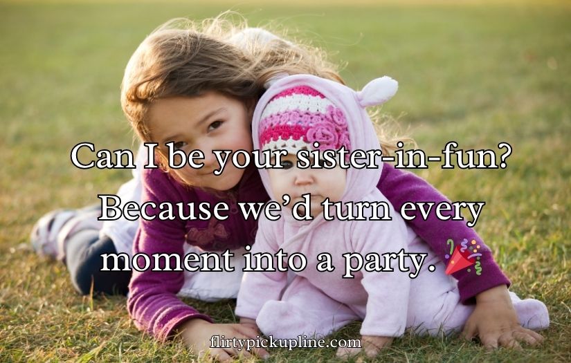 Sister Pick-Up Lines