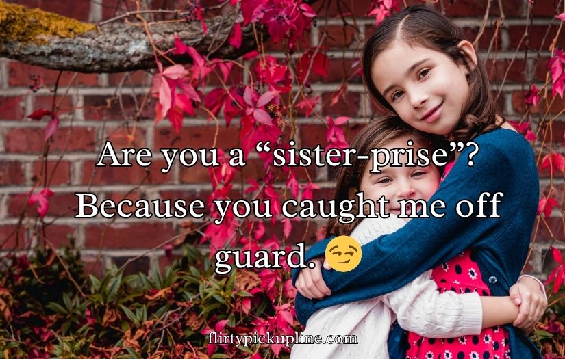 Sister Pick-Up Lines