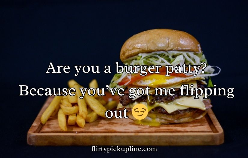 Sizzling Burger Pick-Up Lines