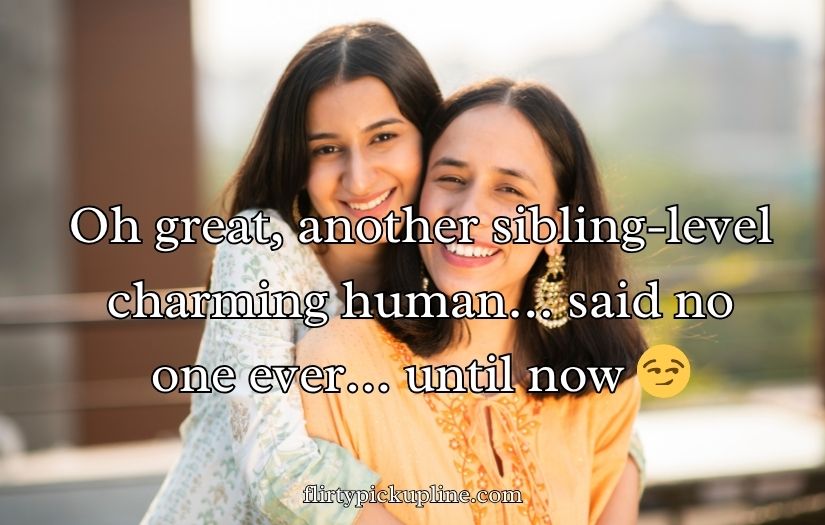 Sister Pick-Up Lines