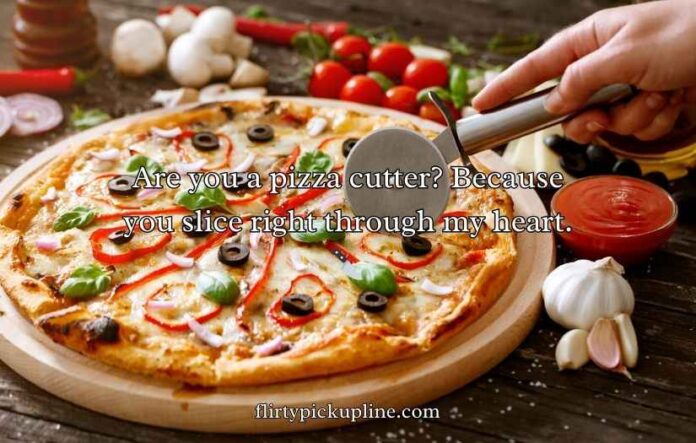 Pizza Pick Up Lines