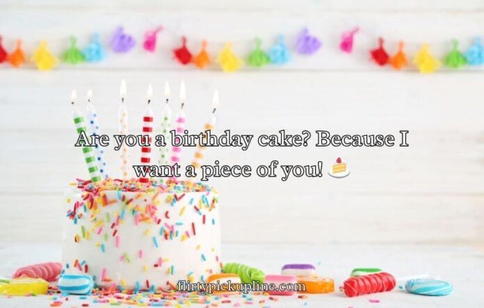 Birthday Pick Up Lines Birthday Pick Up Lines