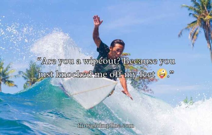 Surfing Pick Up Lines