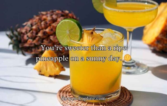 Pineapple Pick Up Lines Pineapple Pick Up Lines