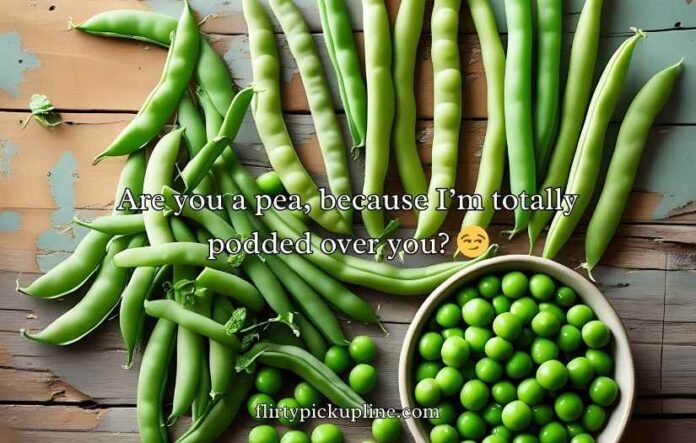 Pea Pickup Lines