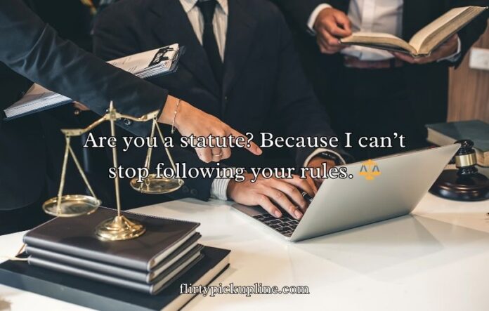 Lawyer Pick Up Lines Lawyer Pick Up Lines