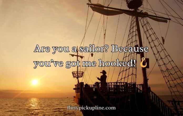 Ship Pick-Up Lines Ship Pick-Up Lines