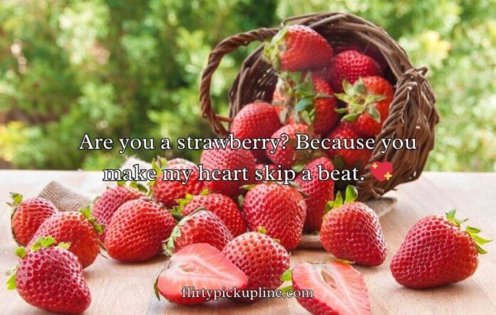 Strawberry Pick Up Lines