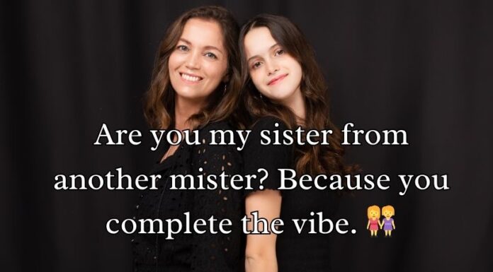 Sister Pick-Up Lines Sister Pick-Up Lines