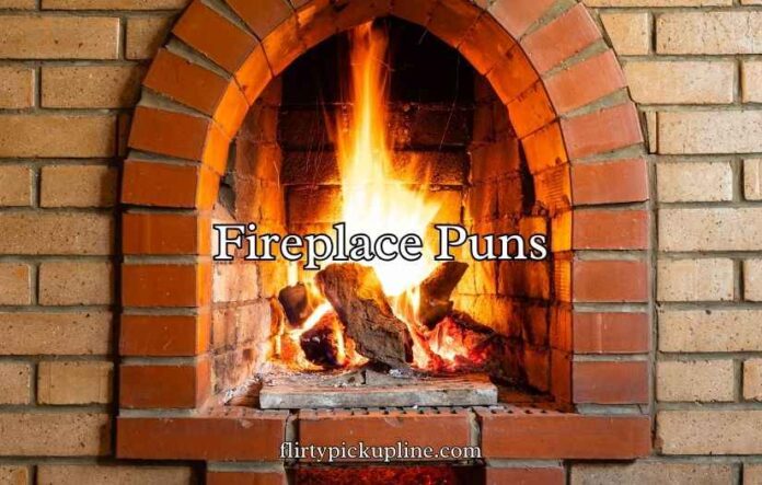 Fireplace Puns
