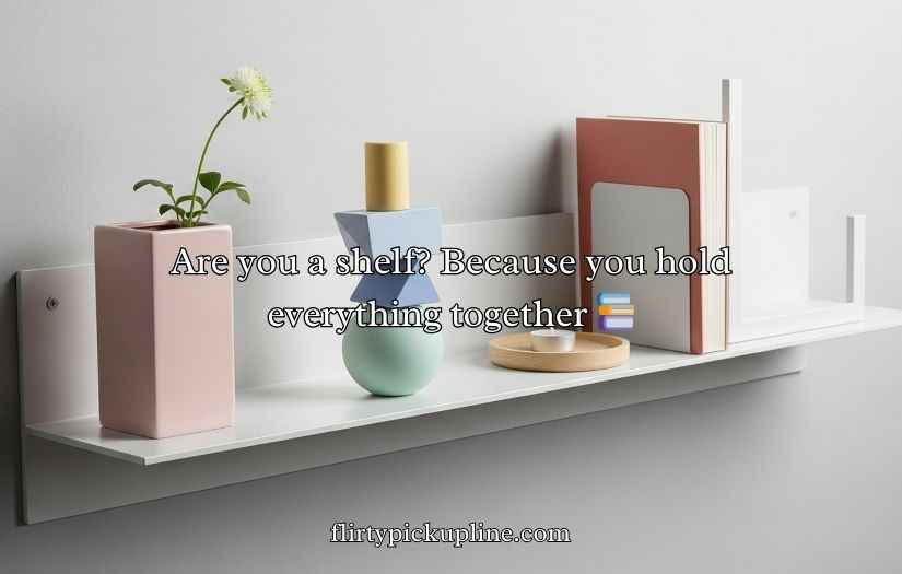 Furniture Pickup Lines