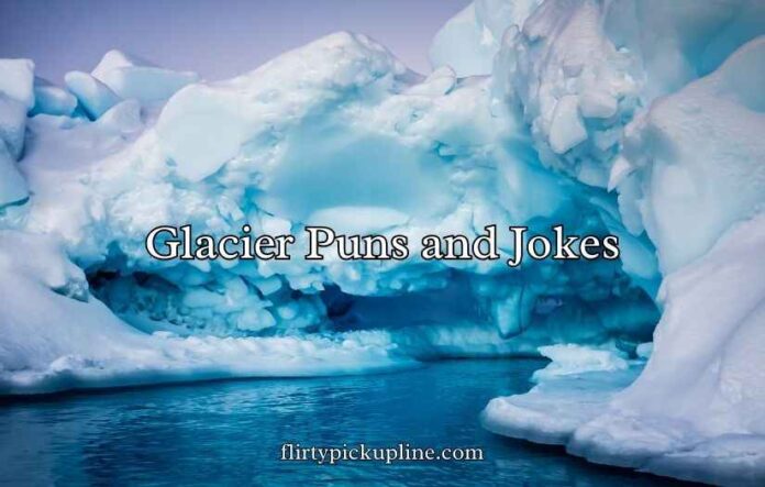 Glacier Puns and Jokes